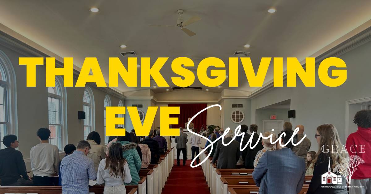 Thanksgiving Eve Service at Grace OPC in Fair Lawn